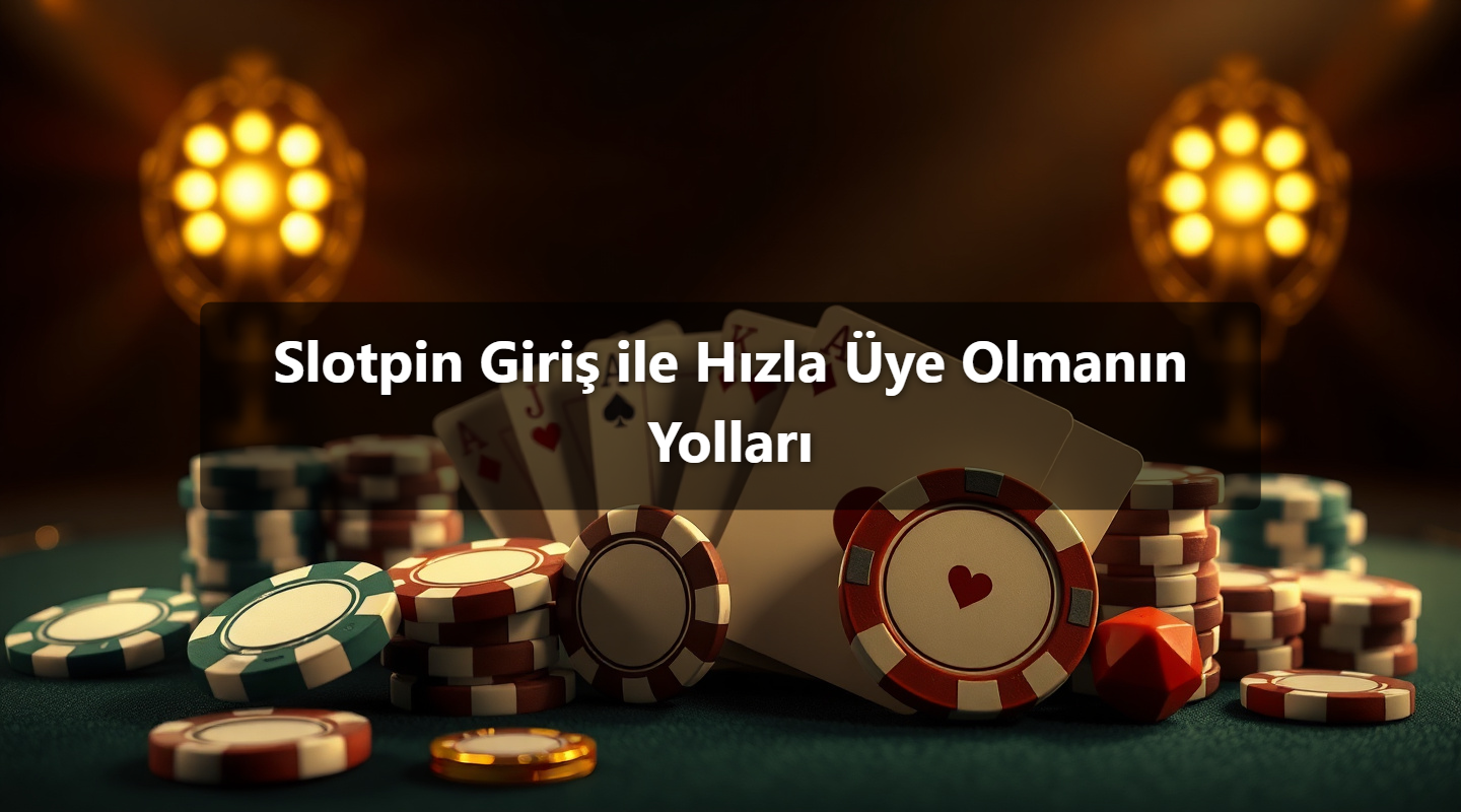 Slotpin Giriş ile Hızla Üye Olmanın Yolları